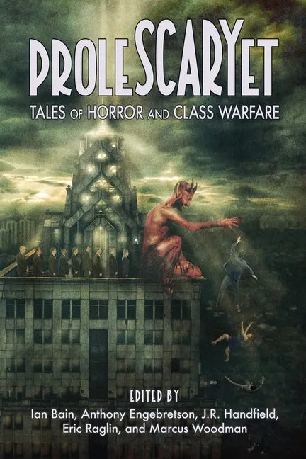ProleSCARYet: Tales of Horror and Class Warfare - Paperback