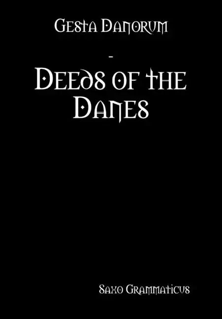 Gesta Danorum - Deeds of the Danes - Hardcover