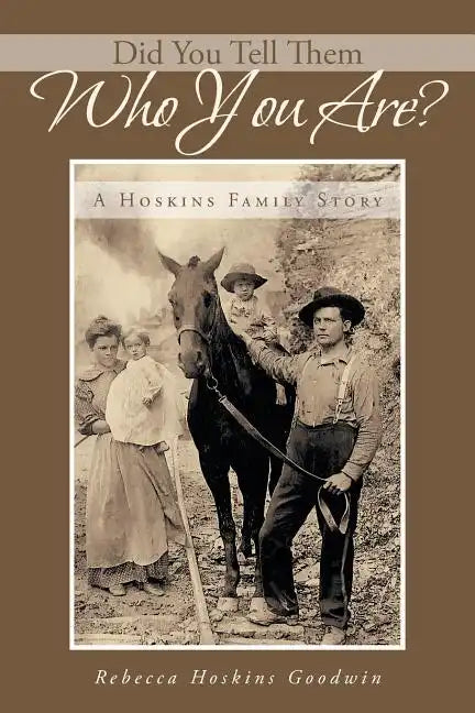 Did You Tell Them Who You Are?: A Hoskins Family Story - Paperback