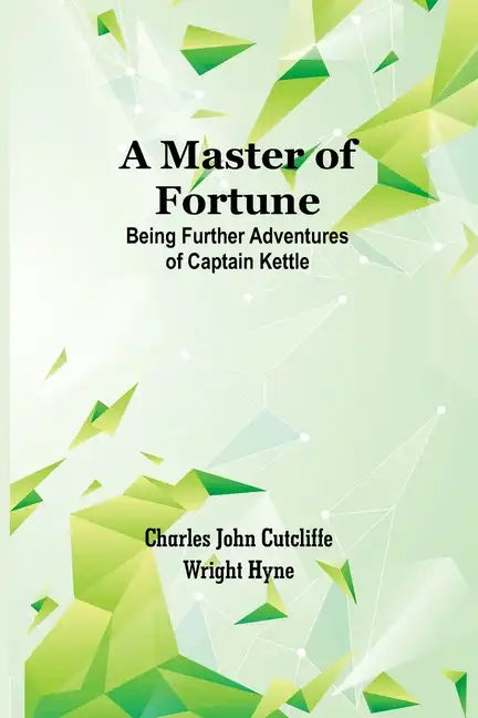 A Master of Fortune: Being Further Adventures of Captain Kettle - Paperback