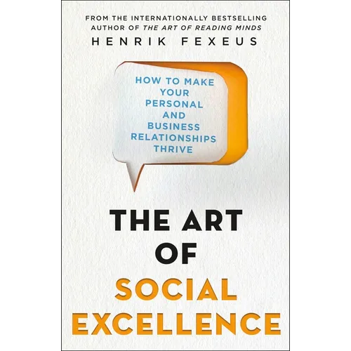 The Art of Social Excellence: How to Make Your Personal and Business Relationships Thrive - Paperback