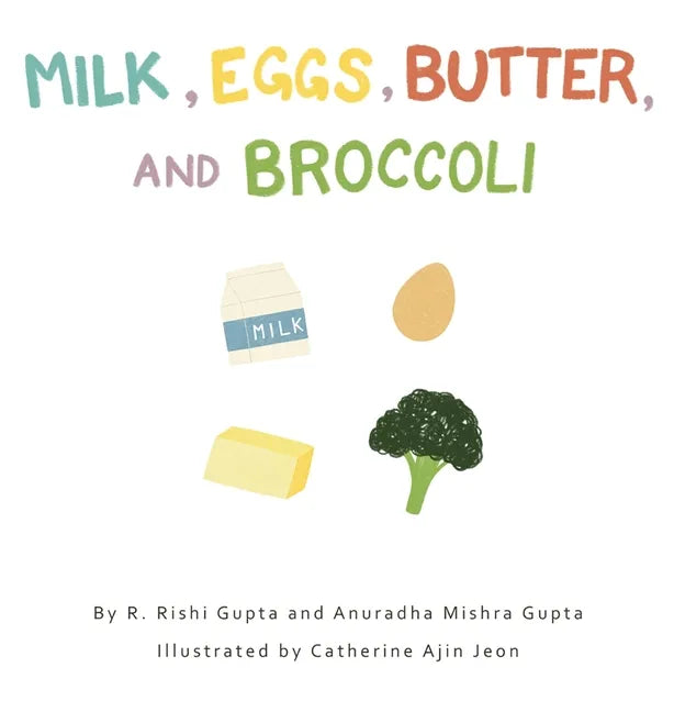 Milk, Eggs, Butter, and Broccoli - Hardcover