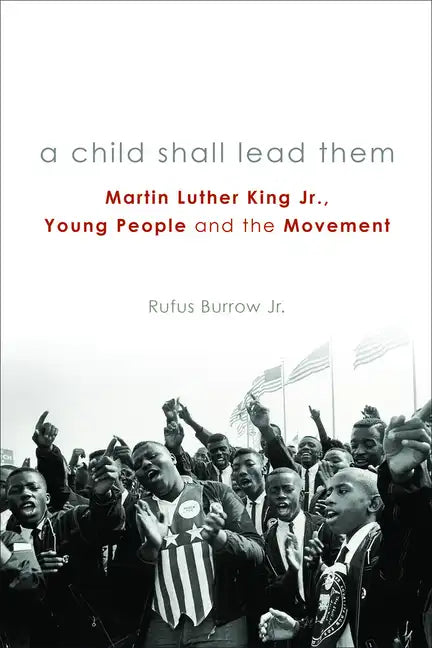 A Child Shall Lead Them PB: Martin Luther King Jr., Young People, and the Movement - Paperback
