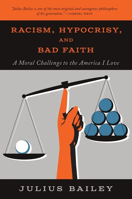 Racism, Hypocrisy, and Bad Faith: A Moral Challenge to the America I Love - Paperback