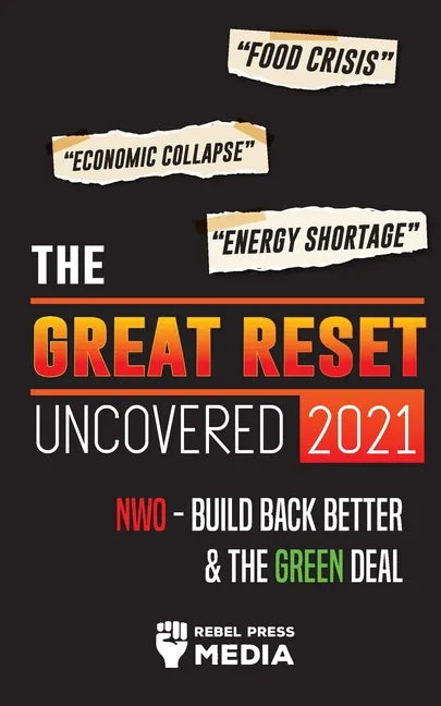 The Great Reset Uncovered 2021: Food Crisis, Economic Collapse & Energy Shortage; NWO - Build Back Better & The Green Deal - Paperback