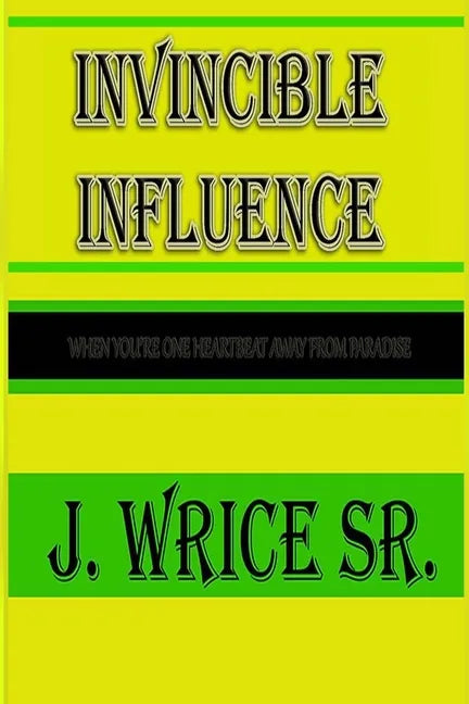 Invincible Influence: When you're one heart beat away from paradise - Paperback