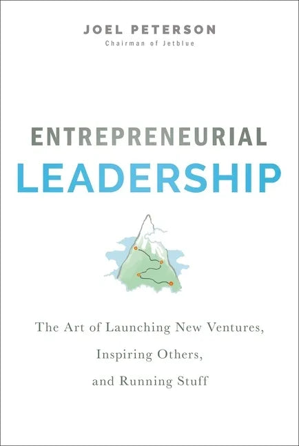 Entrepreneurial Leadership: The Art of Launching New Ventures, Inspiring Others, and Running Stuff - Hardcover