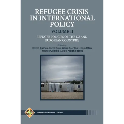 Refugee Crisis in International Policy Volume II - Refugee Policies of The EU and European Countries - Paperback
