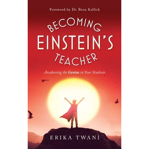 Becoming Einstein's Teacher: Awakening the Genius in Your Students - Hardcover