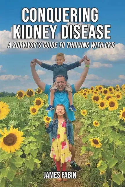 Conquering Kidney Disease: A Survivor's Guide to Thriving with CKD - Paperback