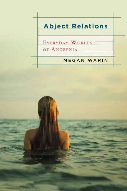 Abject Relations: Everyday Worlds of Anorexia - Paperback
