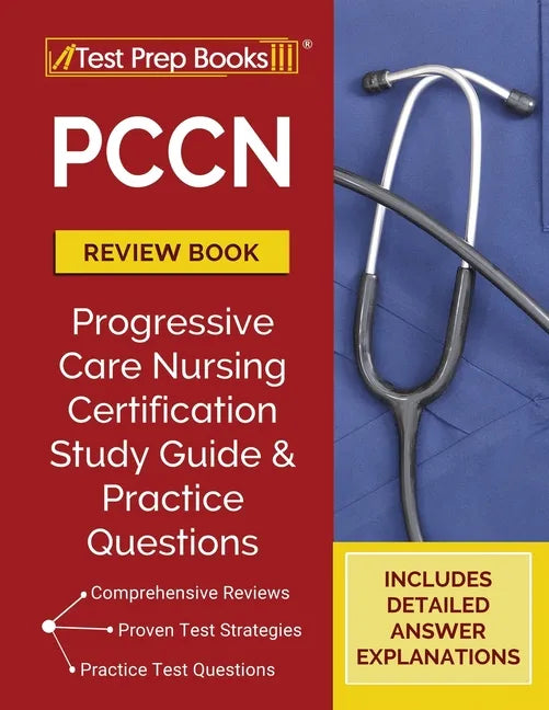 PCCN Review Book 2023-2024: PCCN Study Guide and Practice Test Questions for the Progressive Care Certified Nurse Exam [Updated for the New Certificat - Paperback