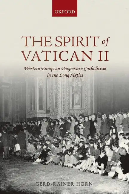 Spirit of Vatican II: Western European Progressive Catholicism in the Long Sixties - Paperback
