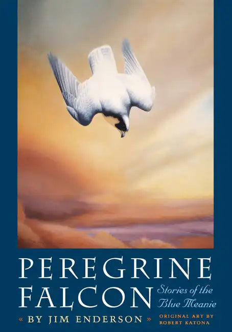 Peregrine Falcon: Stories of the Blue Meanie - Paperback