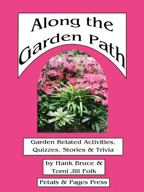 Along the Garden Path; Garden Related Activities, Quizzes, Stories & Trivia - Paperback