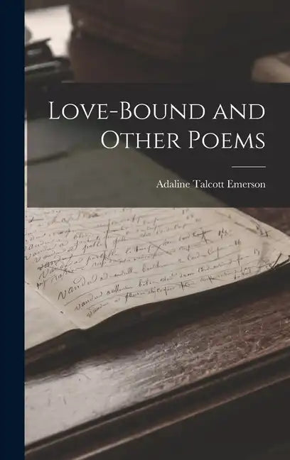 Love-bound and Other Poems - Hardcover