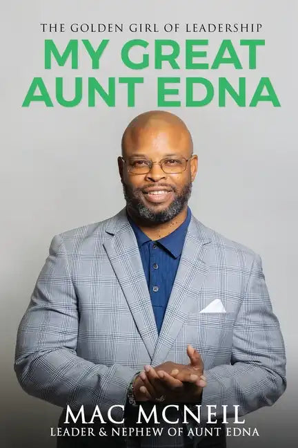 My Great Aunt EDNA: The Golden Girl of Leadership - Paperback