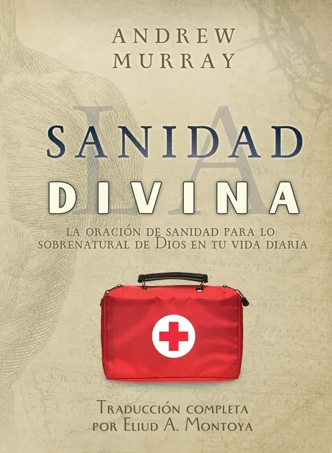 La sanidad divina: La oración de sanidad para lo sobrenatural de Dios en tu vida diaria - Paperback