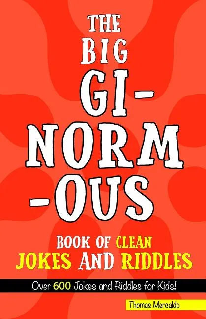 The Big, Ginormous Book of Clean Jokes and Riddles: Over 600 Jokes and Riddles for Kids! - Paperback