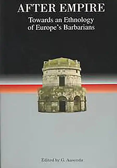 After Empire: Towards an Ethnology of Europe's Barbarians - Paperback