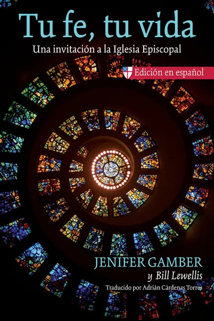 Tu Fe, Tu Vida: Una Invitación a la Iglesia Episcopal - Paperback