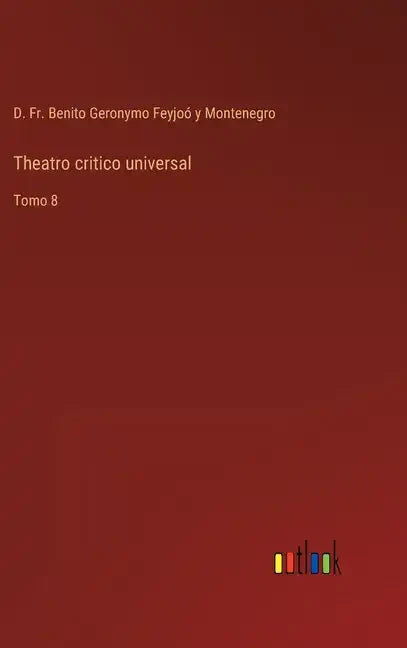 Theatro critico universal: Tomo 8 - Hardcover