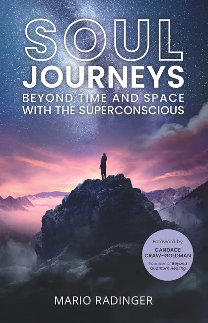 Soul Journeys: Beyond Time and Space with the Superconscious - Paperback