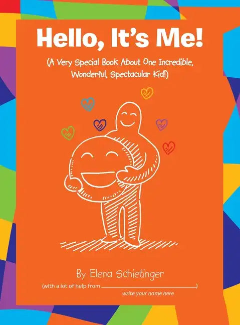 Hello, It's Me!: (A Very Special Book About One Incredible, Wonderful, Spectacular Kid!) - Hardcover