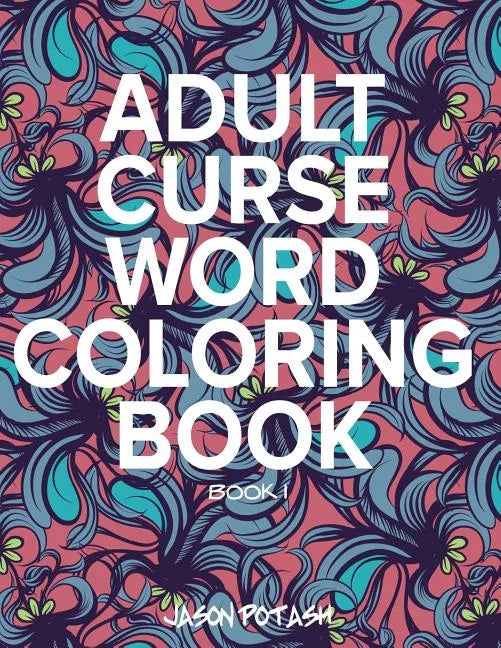 Adult Curse Word Coloring Book - Vol. 1 - Paperback
