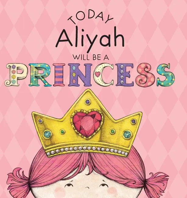 Today Aliyah Will Be a Princess - Hardcover