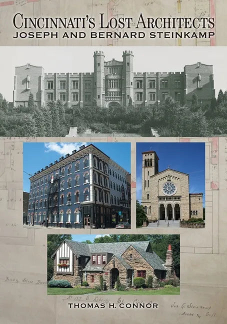 Cincinnati's Lost Architects: Joseph and Bernard Steinkamp - Paperback