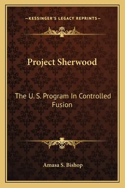 Project Sherwood: The U. S. Program in Controlled Fusion - Paperback