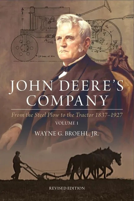 John Deere's Company - Volume 1: From the Steel Plow to the Tractor 1837-1927 - Paperback
