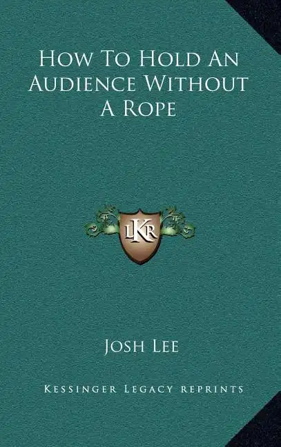 How to Hold an Audience Without a Rope - Hardcover