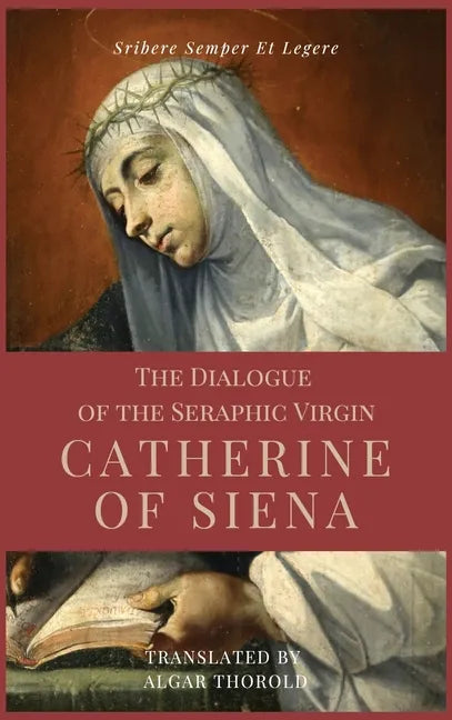 The Dialogue of the Seraphic Virgin Catherine of Siena (Illustrated): Easy to read Layout - Hardcover