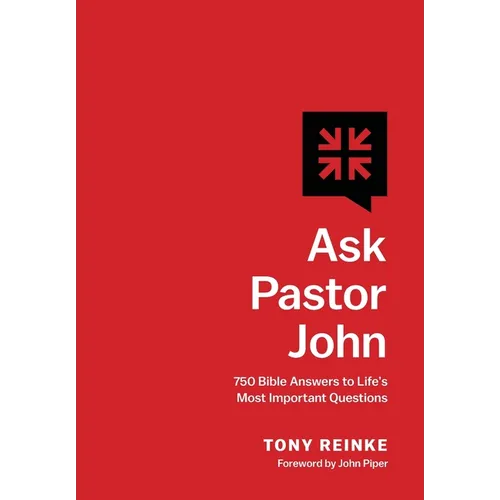Ask Pastor John: 750 Bible Answers to Life's Most Important Questions - Hardcover
