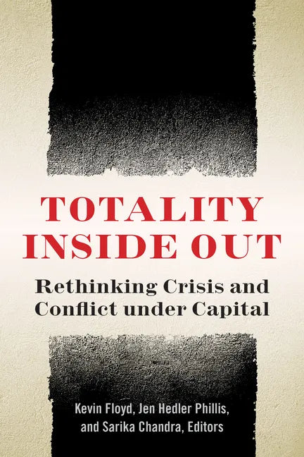 Totality Inside Out: Rethinking Crisis and Conflict Under Capital - Paperback