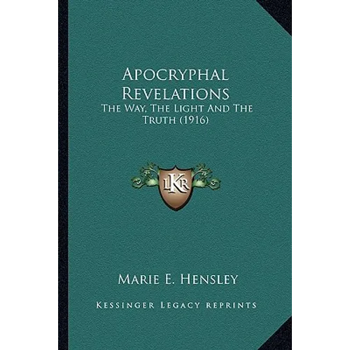 Apocryphal Revelations: The Way, The Light And The Truth (1916) - Paperback