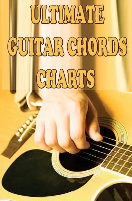 Ultimate Guitar Chords Charts: A Guitar Chords Handbook for Beginners - Paperback