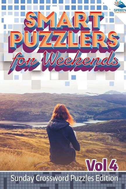 Smart Puzzlers for Weekends Vol 4: Sunday Crossword Puzzles Edition - Paperback