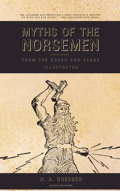 Myths of the Norsemen: From the Eddas and Sagas (Illustrated) - Hardcover