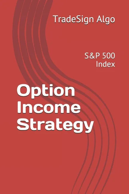 Option Income Strategy: S&P 500 Index - Paperback