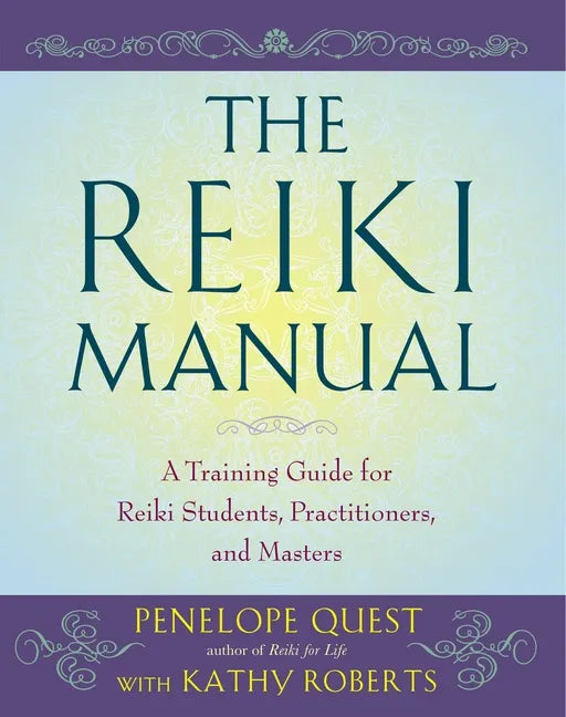 The Reiki Manual: A Training Guide for Reiki Students, Practitioners, and Masters - Paperback