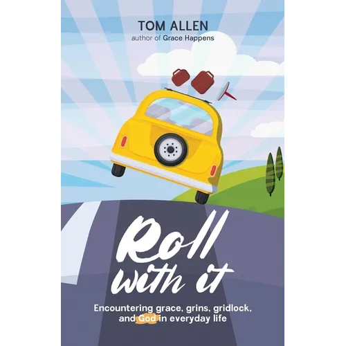 Roll With It: Encountering grace, grins, gridlock, and God in everyday life - Paperback