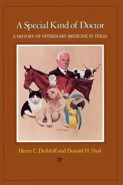 A Special Kind of Doctor: A History of Veterinary Medicine in Texas - Paperback