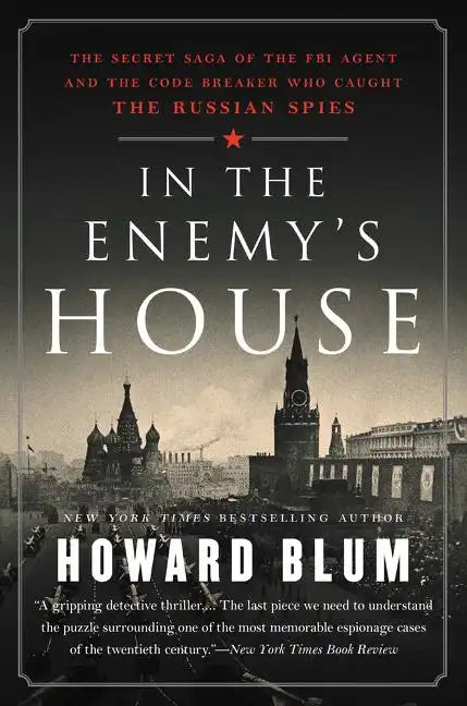 In the Enemy's House: The Secret Saga of the FBI Agent and the Code Breaker Who Caught the Russian Spies - Paperback