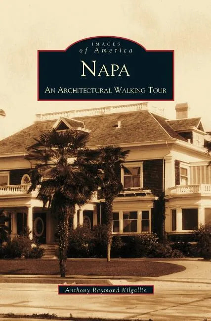 Napa: An Architectural Walking Tour - Hardcover