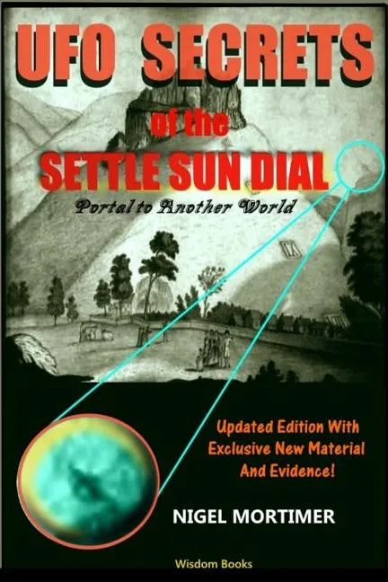 UFO Secrets Of The Settle Sun Dial: Portal to another World - Paperback
