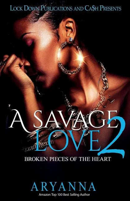 A Savage Love 2: Broken Pieces of the Heart - Paperback