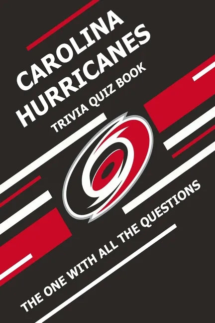 Carolina Hurricanes Trivia Quiz Book: The One With All The Questions - Paperback